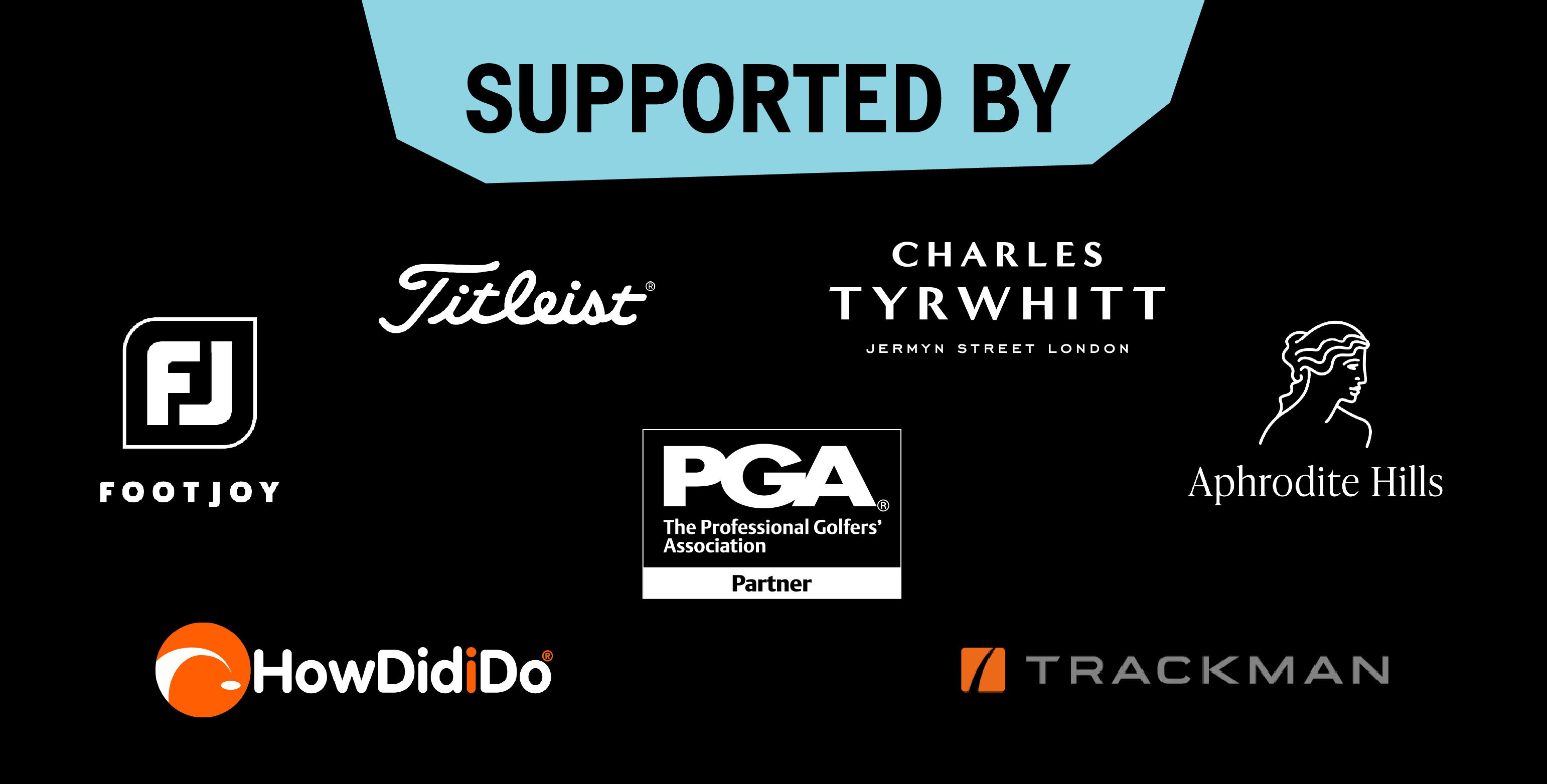 Supported by FootJoy, Titleist, Trackman, Aphrodite Hills, HowDidiDo, PGA, Charles Tyrwhitt