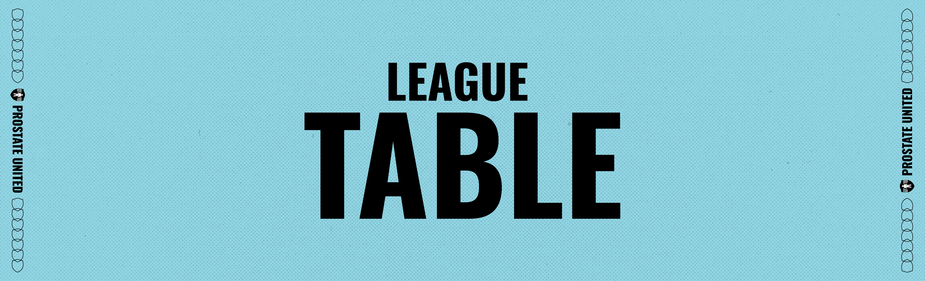 League table banner with bold black “LEAGUE TABLE” text on a light blue patterned background, framed by Prostate United branding and shield icons.
