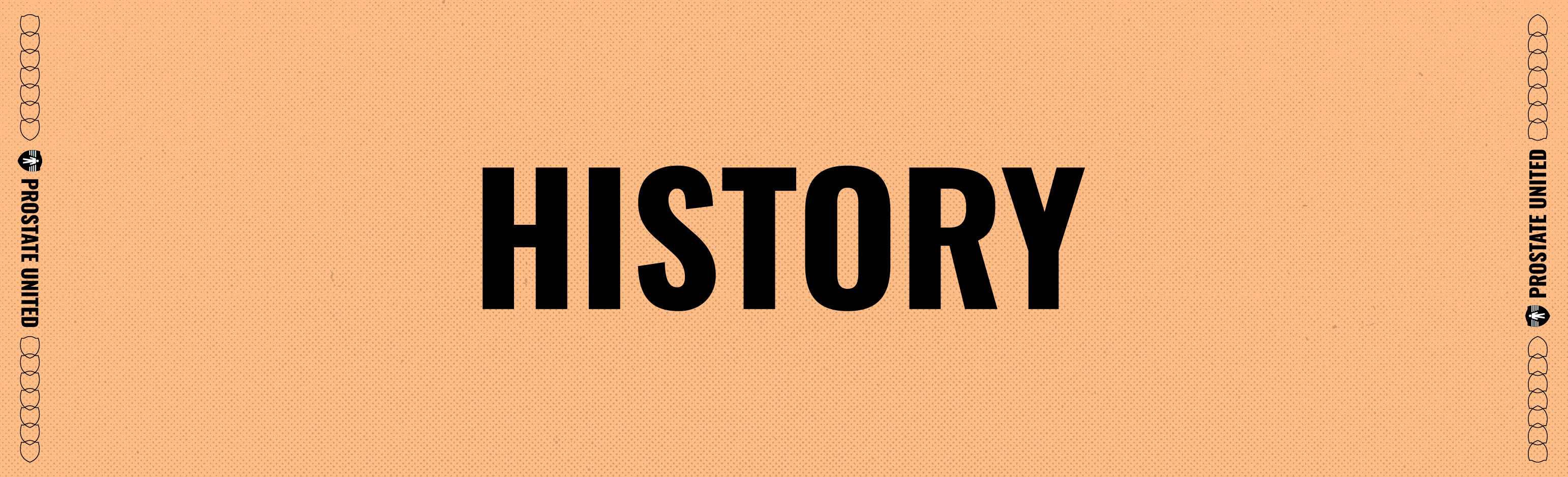 History banner with bold black “HISTORY” text on a patterned beige background, bordered by Prostate United branding and shield icons.
