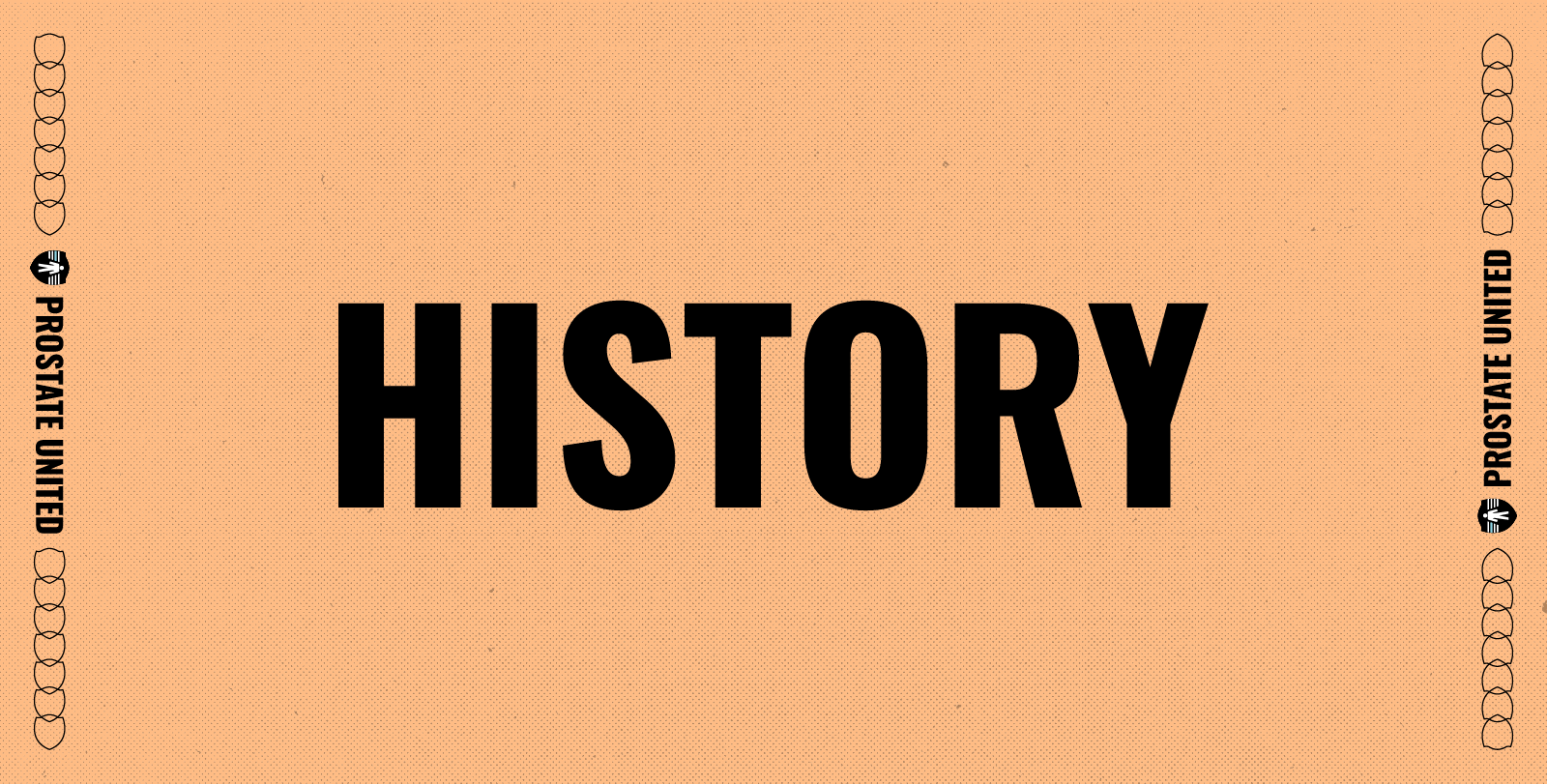History banner with bold black “HISTORY” text on a patterned beige background, bordered by Prostate United branding and shield icons.
