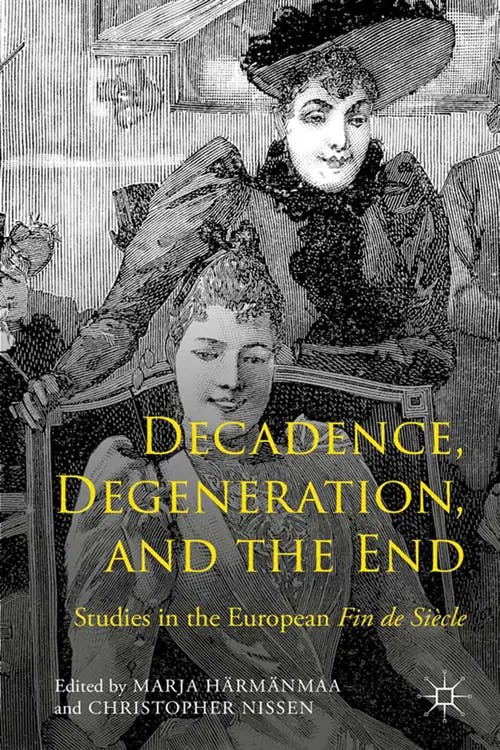 Decadence, Degeneration, and the End book cover