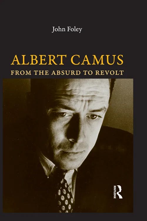 Albert Camus: From the Absurd to Revolt book cover