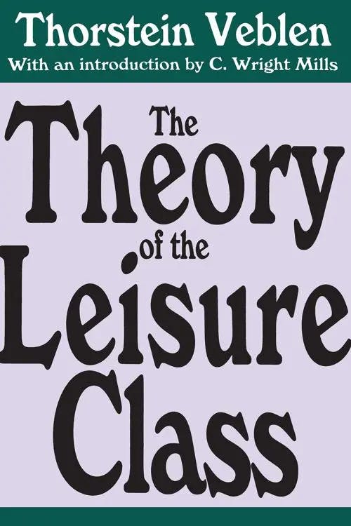 The Theory of the Leisure Class book cover