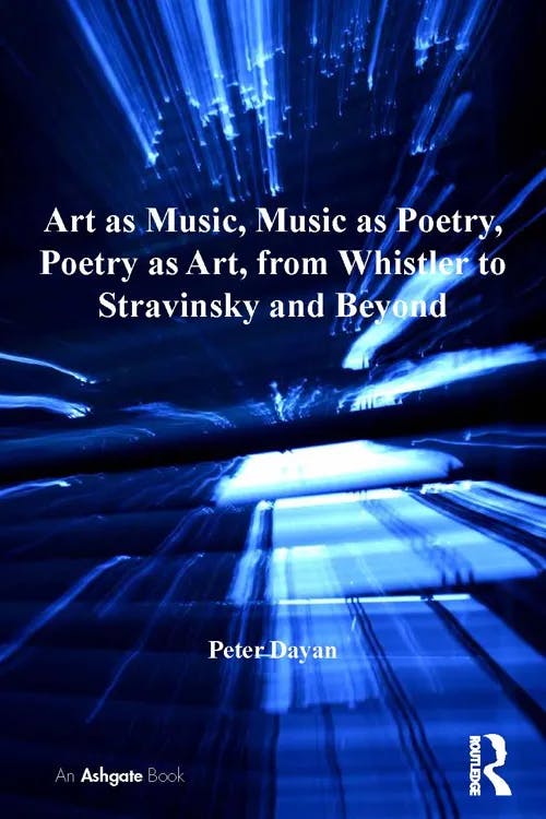 Art as Music, Music as Poetry, Poetry as Art, from Whistler to Stravinsky and Beyond book cover