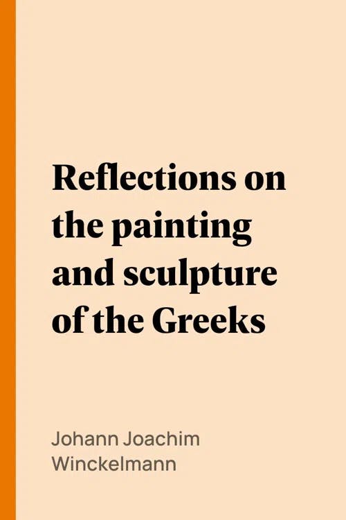 Reflections on the painting and sculpture of the Greeks book cover