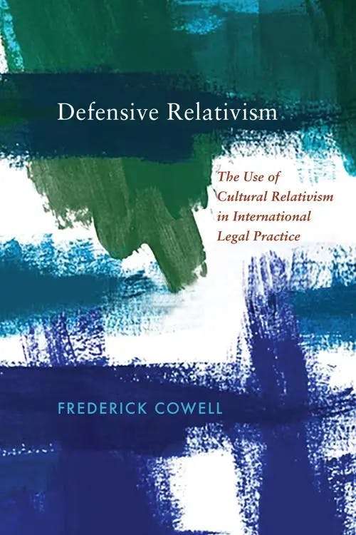 Defensive Relativism: The Use of Cultural Relativism in International Legal Practice book cover