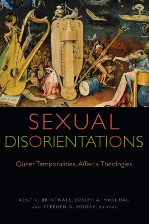 Sexual Disorientations Queer Temporalities, Affects, Theologies book cover