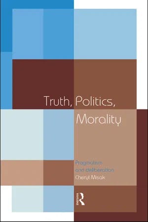 Truth, Politics, Morality Pragmatism and Deliberation book cover