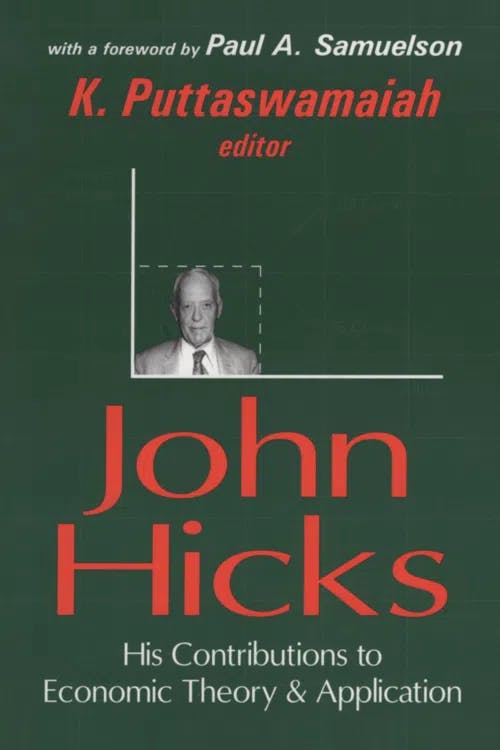 John Hicks: His Contributions to Economic Theory & Application book cover