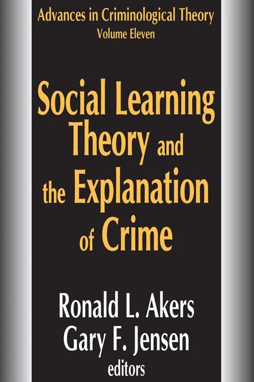 Social Learning Theory and the Explanation of Crime book cover