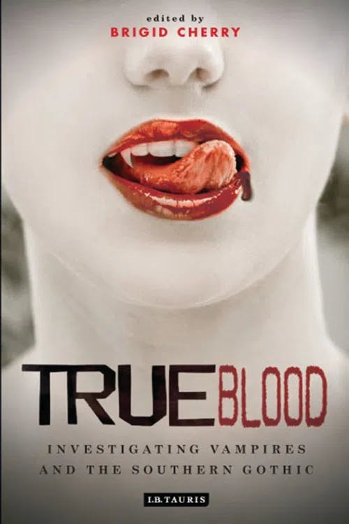 True Blood: Investigating Vampires and the Southern Gothic book cover