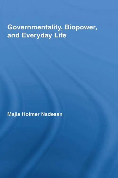 Governmentality, Biopower, and Everyday Life book cover