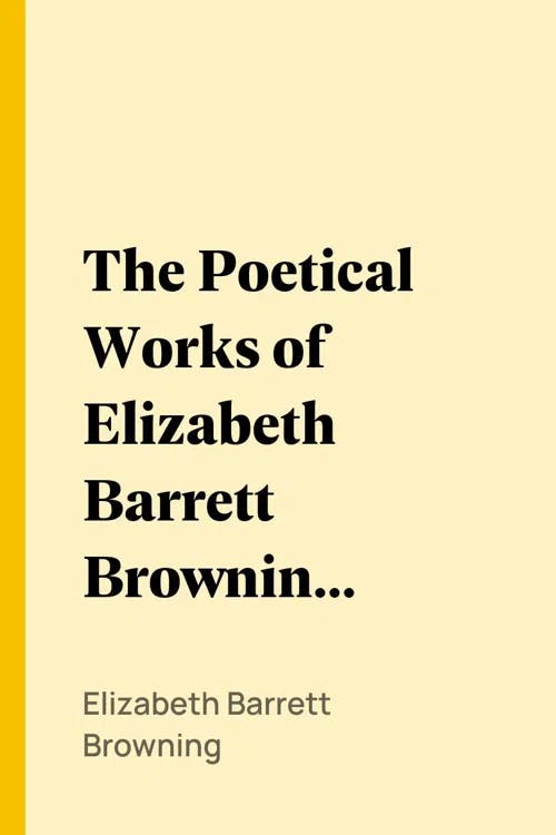 The Poetical Works of Elizabeth Barrett Browning, Volume 2 book cover