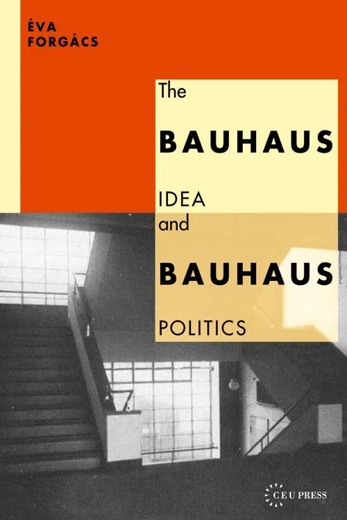 The Bauhaus Idea and Bauhaus Politics book cover