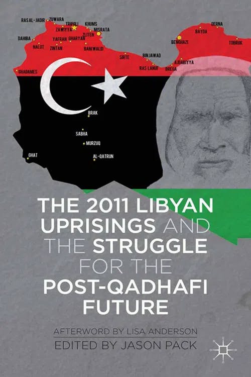 The 2011 Libyan Uprisings and the Struggle for the Post-Qadhafi Future book cover