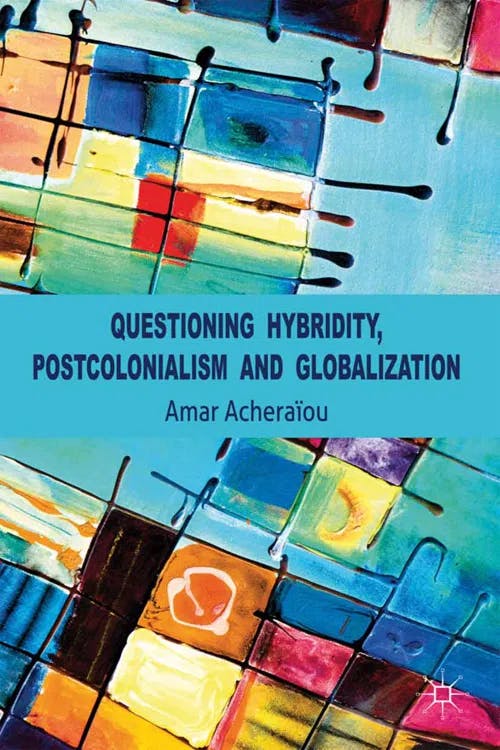 Questioning Hybridity, Postcolonialism and Globalization book cover