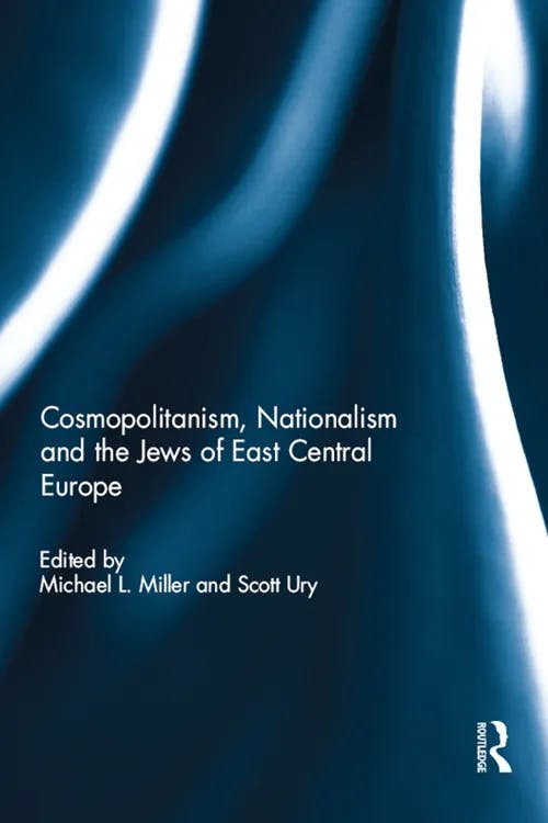 Cosmopolitanism, Nationalism and the Jews of East Central Europe book cover
