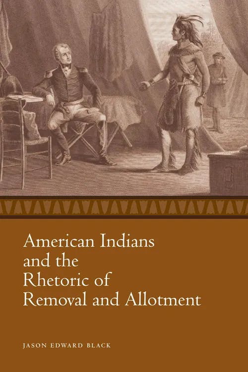 American Indians and the Rhetoric of Removal and Allotment book cover