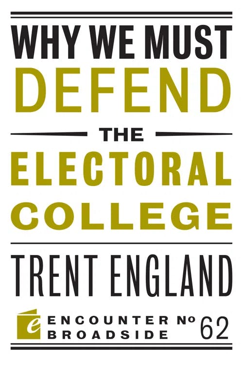 Why We Must Defend the Electoral College book cover