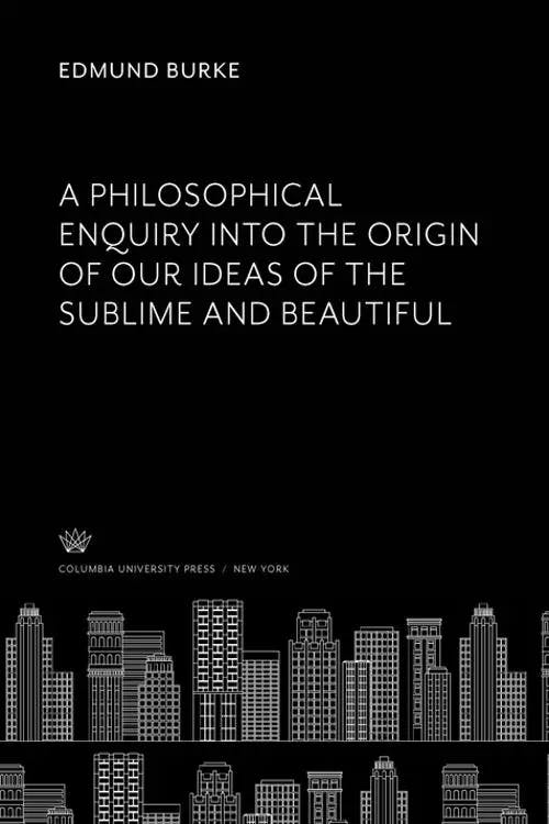 A Philosophical Enquiry into the Origin of Our Ideas of the Sublime and Beautiful book cover