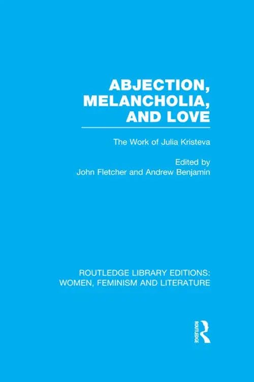 Abjection, Melancholia and Love book cover