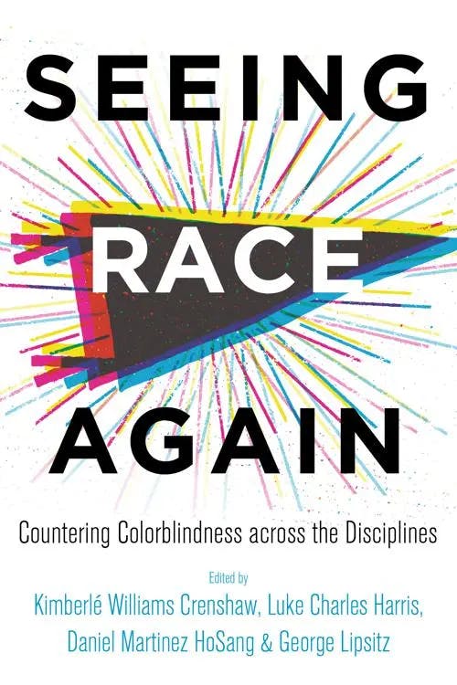 Seeing Race Again: Countering Colorblindness across the Disciplines book cover