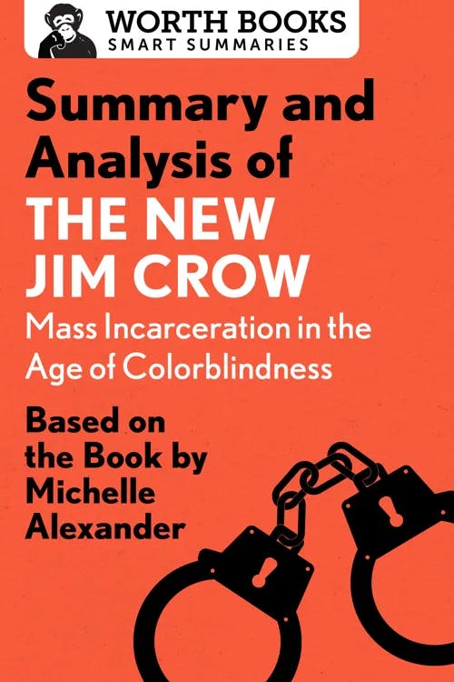Summary and Analysis of The New Jim Crow: Mass Incarceration in the Age of Colorblindness book cover