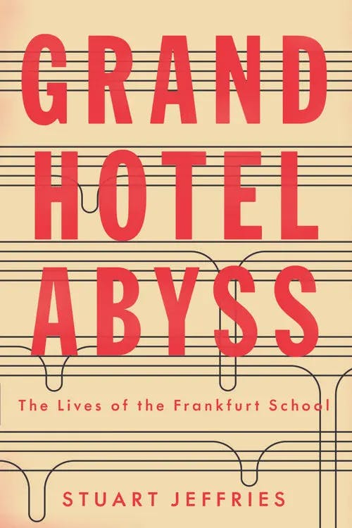 Grand Hotel Abyss The Lives of the Frankfurt School book cover