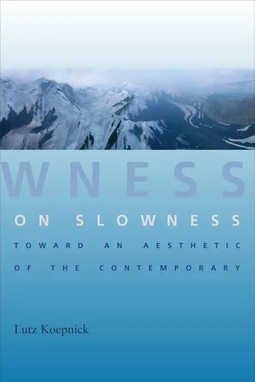On Slowness: Toward an Aesthetic of the Contemporary book cover