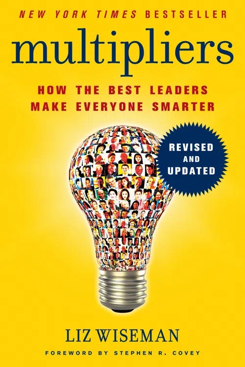 Multipliers: How the Best Leaders Make Everyone Smarter book cover
