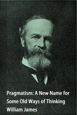 Pragmatism A New Name for Some Old Ways of Thinking book cover