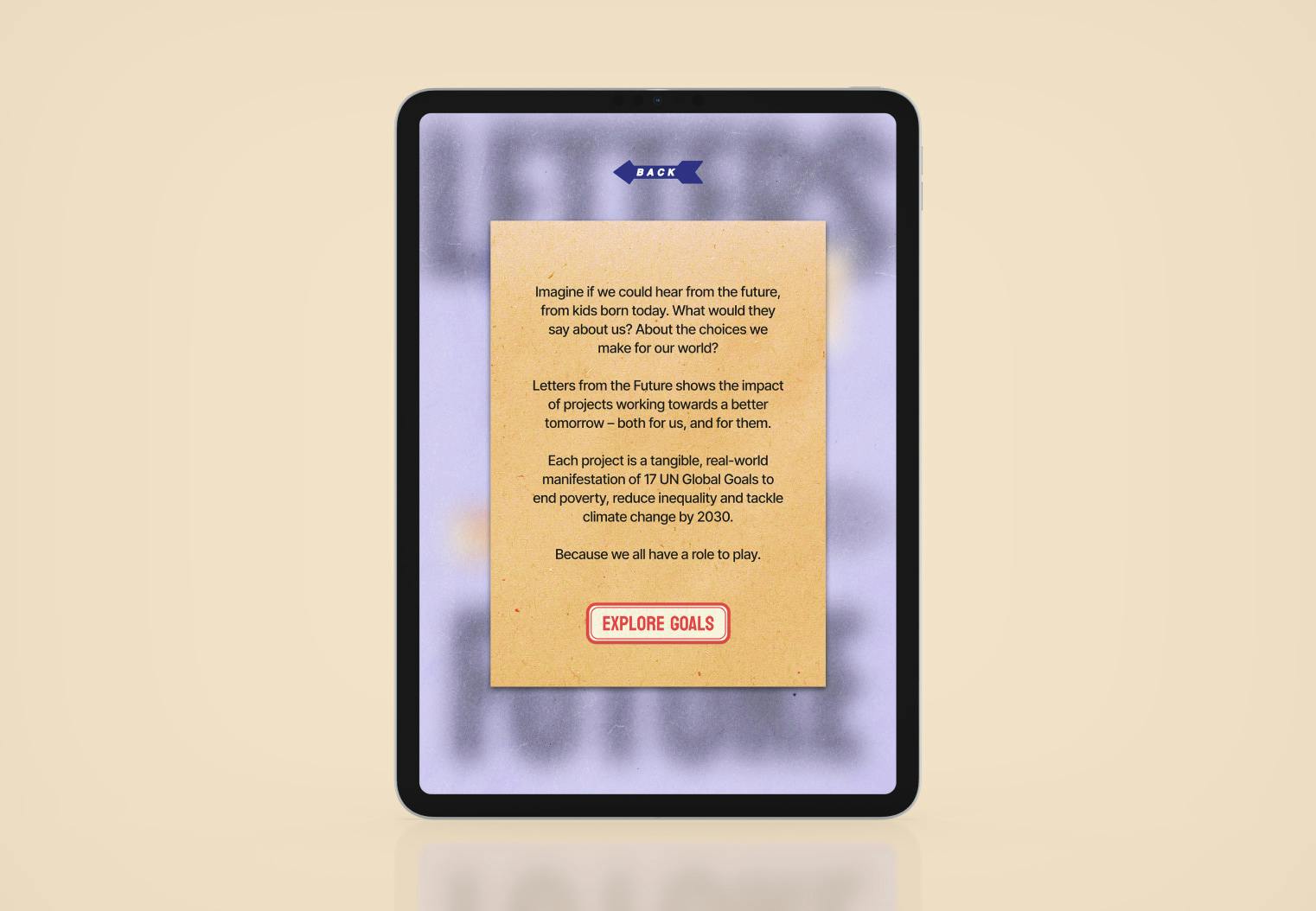 A tablet computer screen showing an introduction to the 'Letters from the Future' project. Text on a parchment-like background explains the concept of hearing from the future and how the project manifests the 17 UN Global Goals. A blue 'BACK' arrow is at the top, and a red-bordered 'EXPLORE GOALS' button is at the bottom.