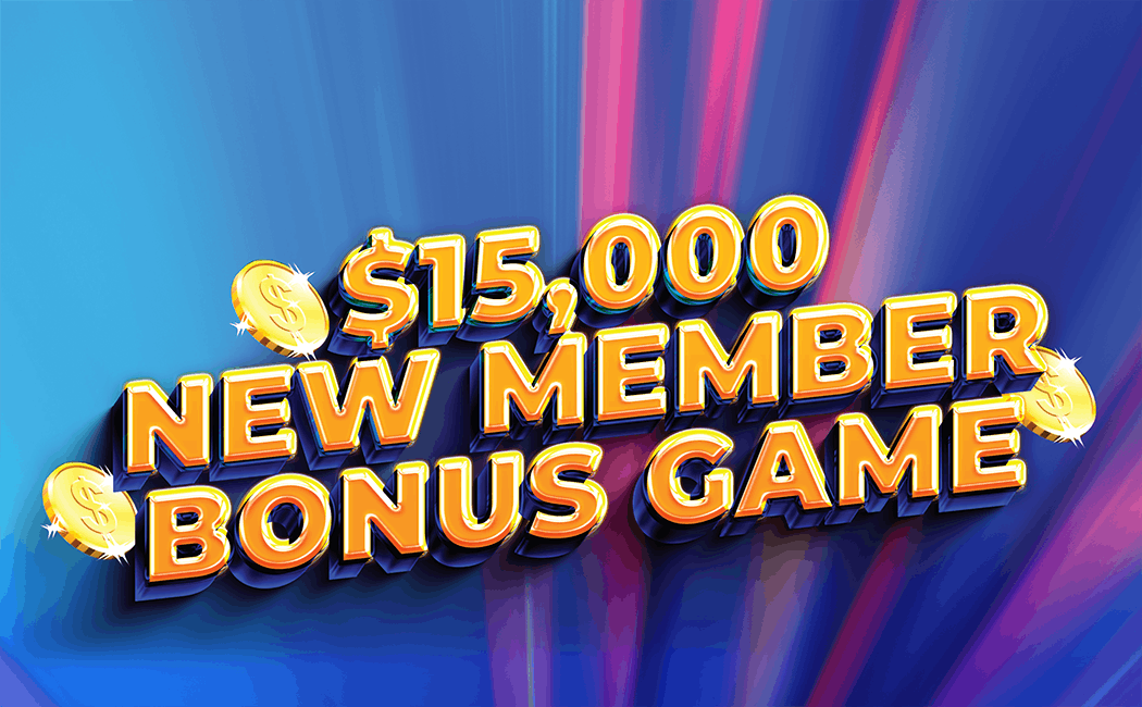 $15,000 New Member Bonus Game