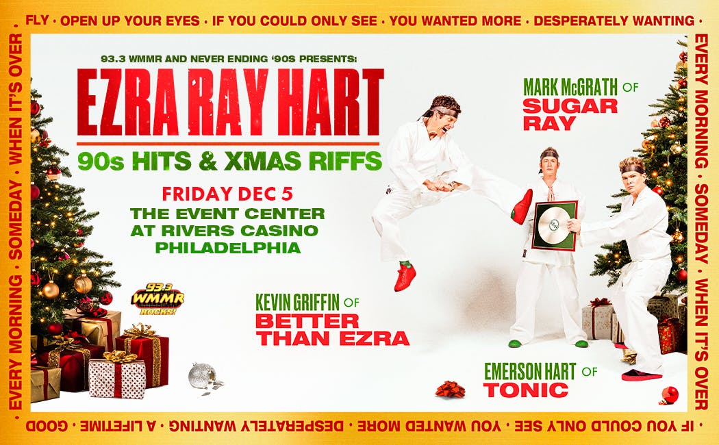 93.3WMMR AND NEVER ENDING ‘90s PRESENTS: EZRA RAY HART 90s HITS & XMAS RIFFS