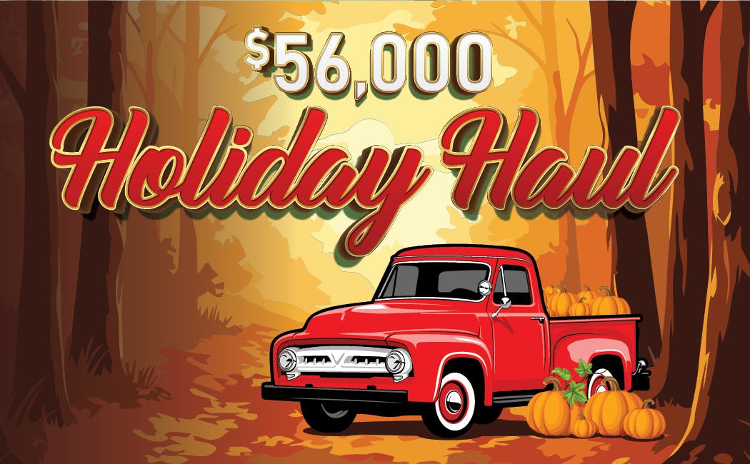 $56,000 Holiday Haul Drawings