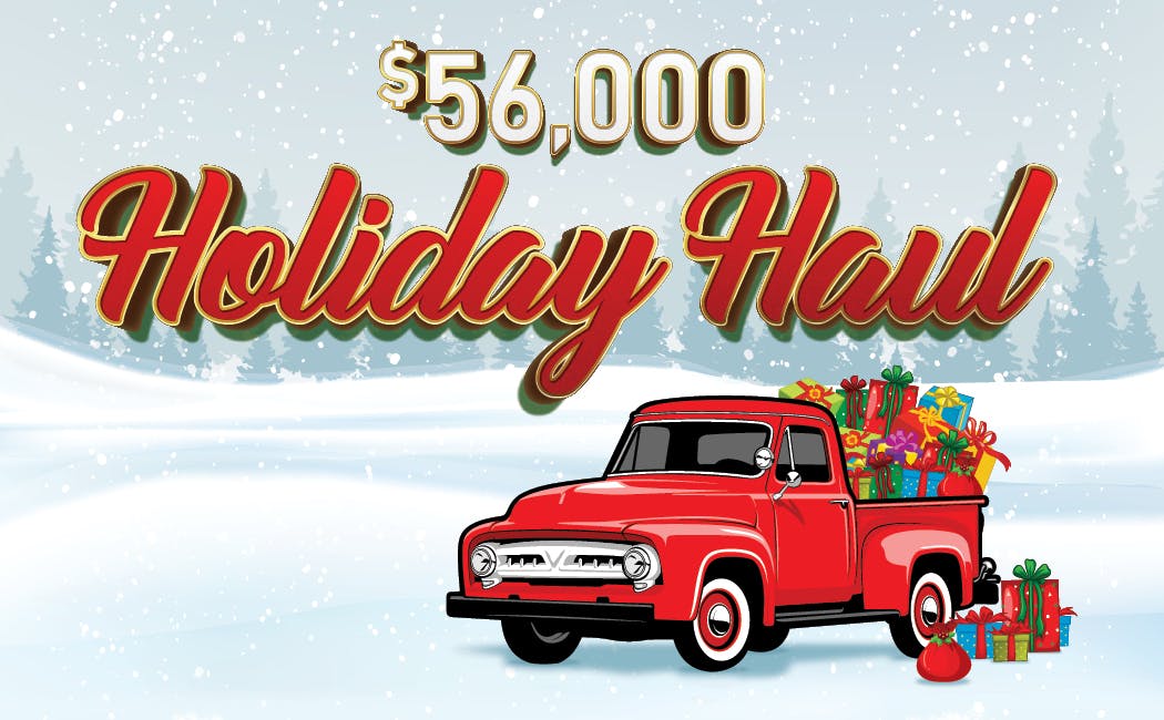 $56,000 Holiday Haul Drawings