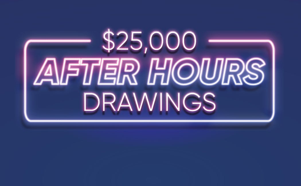 $25,000 After Hours Drawings