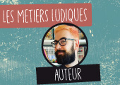 Les métiers ludiques : Théo Rivière nous parle de son travail d'auteur de jeux