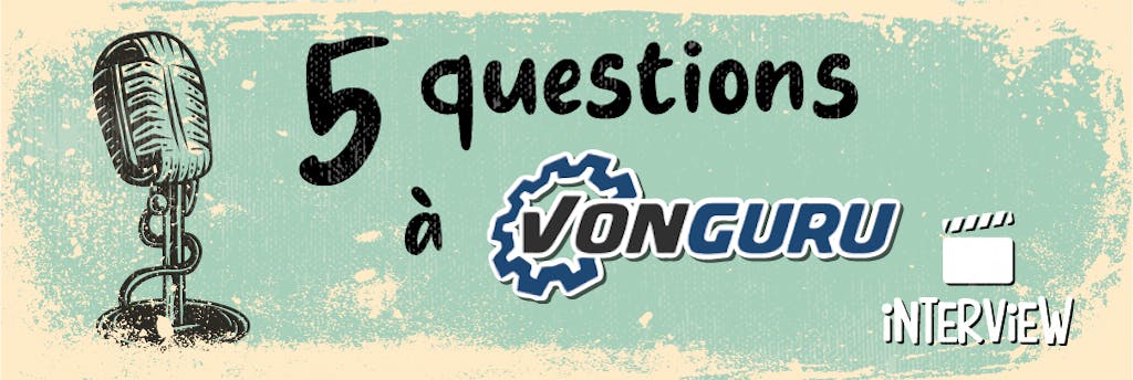 5 questions à... VonGuru