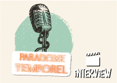 5 questions à... ParadoxeTemporel