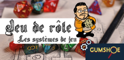 C'est quoi, le système Gumshoe ?