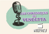 5 questions à... Vendetta