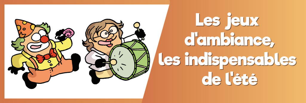 Les jeux d’ambiance, les indispensables de l’été
