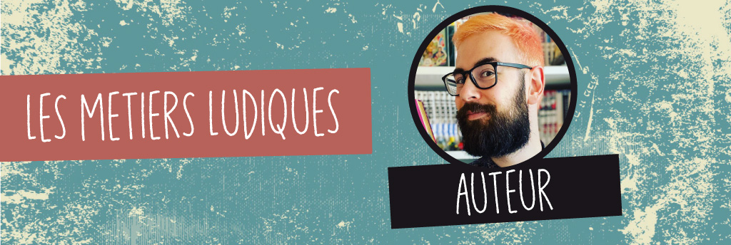Les métiers ludiques : Théo Rivière nous parle de son travail d'auteur de jeux