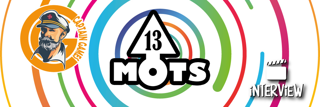 Interview de Captain Games pour la sortie de 13 mots