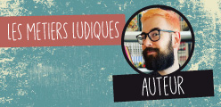 Les métiers ludiques : Théo Rivière nous parle de son travail d'auteur de jeux