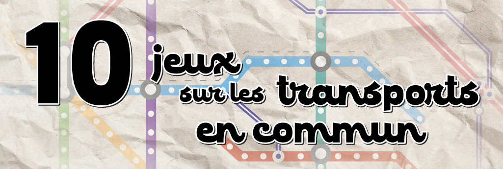 Sélection : 10 jeux sur le thème des transports en commun