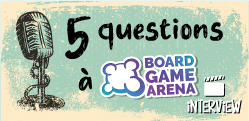 5 questions à... Board Game Arena