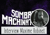 Interview Maxime Robinet de Sombres Machinations