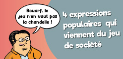 4 expressions populaires qui viennent du jeu de société